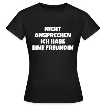 Nicht Ansprechen Ich Habe Eine Freundin - Frauen T-Shirt - Schwarz - Vorne - AI Model Female 172 dark (172cm)