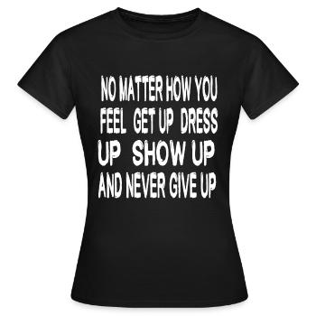 Egal, wie du dich fühlst, verkleide dich - Frauen T-Shirt - Schwarz - Vorne - AI Model Female 172 dark (172cm)