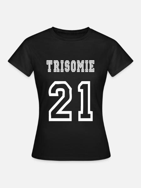 Trisomie 21 - T-shirt Femme - noir
