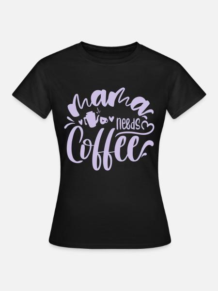 mama needs coffee - Women's T-Shirt - black