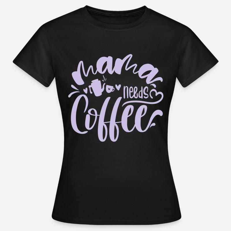 mama needs coffee - Women's T-Shirt - black