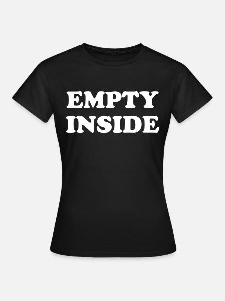 Empty Inside - Frauen T-Shirt - Schwarz