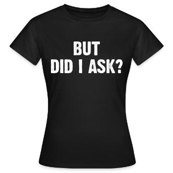 Mais ai-je demandé ? - T-shirt Femme - noir - Devant - AI Model Female 172 dark (172cm)