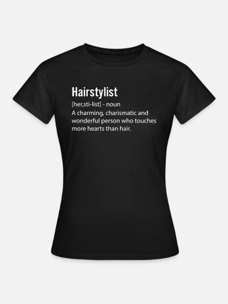 Haarstylist lof kapper kapper kapsalon - Dame-T-shirt - sort