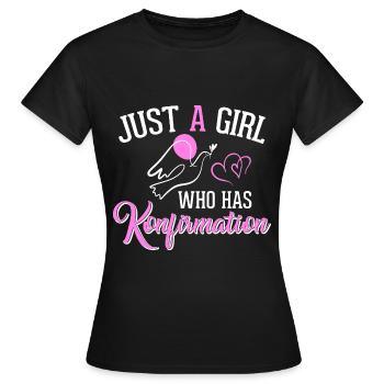 Just a girl who has Konfirmation - Frauen T-Shirt - Schwarz - Vorne - AI Model Female 172 dark (172cm)