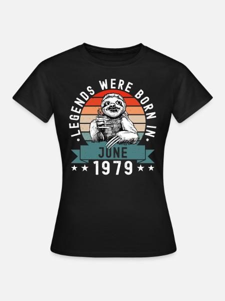 Legends Were Born In June 1979 Sloth Sloth - Women's T-Shirt - black