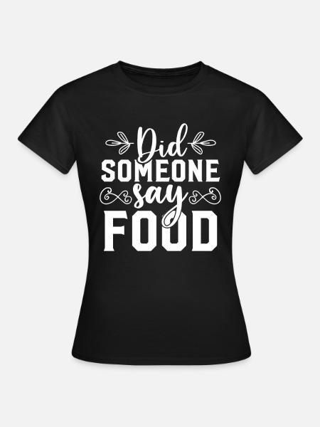 Quelqu’un a-t-il dit nourriture - Lustiger Spruch - T-shirt Femme - noir