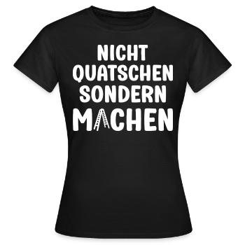 Nicht Quatschen sondern Machen Motivation Spruch - Frauen T-Shirt - Schwarz - Vorne - AI Model Female 172 dark (172cm)