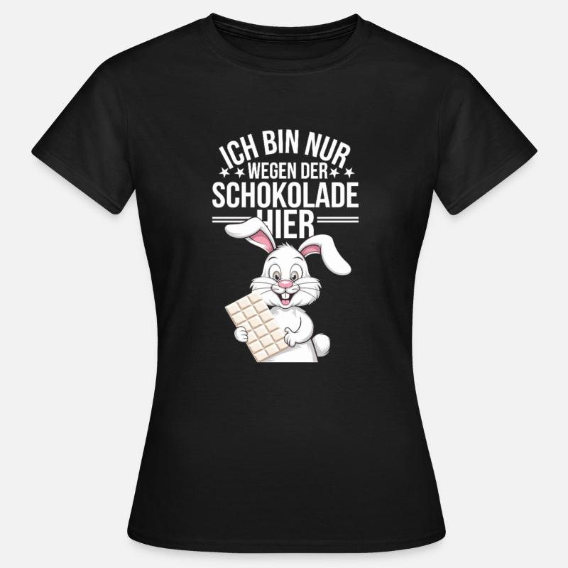 I'm only here for the chocolate Easter - Women's T-Shirt - black