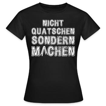 Nicht Quatschen sondern Machen Motivation Spruch - Frauen T-Shirt - Schwarz - Vorne - AI Model Female 172 dark (172cm)