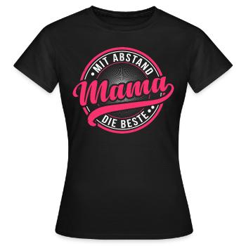 MIT ABSTAND DIE BESTE MAMA - Frauen T-Shirt - Schwarz - Vorne - AI Model Female 172 dark (172cm)