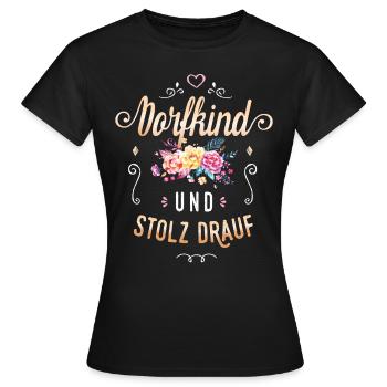 Dorfkind und stolz drauf! Lustiger Spruch Frauen - Frauen T-Shirt - Schwarz - Vorne - AI Model Female 172 dark (172cm)