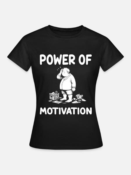Le pouvoir de la motivation – Conception motivationnelle avec humour - T-shirt Femme - noir