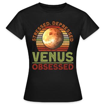 Stressed. Depressed. Venus. Obsessed. - Venus - Frauen T-Shirt - Schwarz - Vorne - AI Model Female 172 dark (172cm)