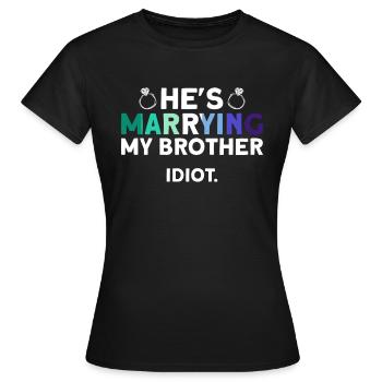 Il épouse mon frère. Idiot. - Homosexuel - T-shirt Femme - noir - Devant - AI Model Female 172 dark (172cm)