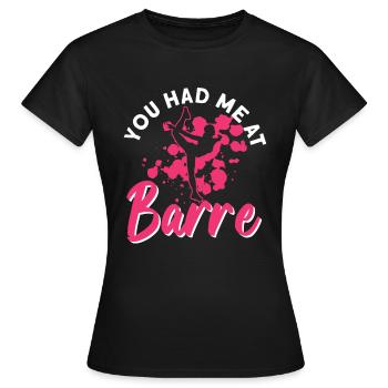 Du hattest mich bei Barre - Ballett-Tänzerin - Frauen T-Shirt - Schwarz - Vorne - AI Model Female 172 dark (172cm)