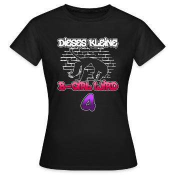 Dieses Kleine B-Girl Wird 4 - Breakdance - Frauen T-Shirt - Schwarz - Vorne - AI Model Female 172 dark (172cm)