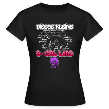 Dieses Kleine B-Girl Wird 9 - Breakdance - Frauen T-Shirt - Schwarz - Vorne - AI Model Female 172 dark (172cm)