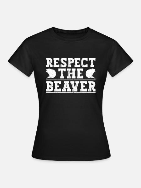 Respect for the Beaver - Funny Beaver - Women's T-Shirt - black