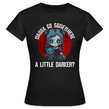 Willst du an einen dunkleren Ort gehen? Grufti - Frauen T-Shirt - Schwarz - Vorne - AI Model Female 172 dark (172cm)