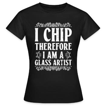 Ich späne, also bin ich ein Glaskünstler - Chip - Frauen T-Shirt - Schwarz - Vorne - AI Model Female 172 dark (172cm)