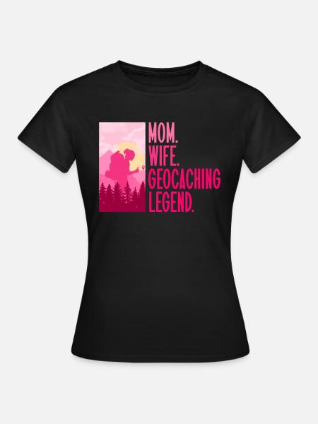 Mutter. Ehefrau. Geocaching-Legende. - Geocaching - Frauen T-Shirt - Schwarz