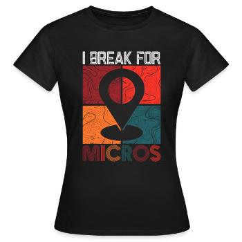 I Break For Micros - Geocaching Geocacher - Women's T-Shirt - black - Front - AI Model Female 172 dark (172cm)