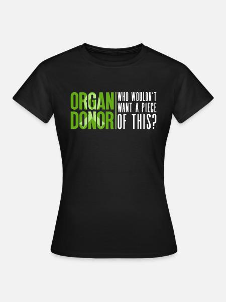 Organ Donor Organ Transplant Organ Donation - Women's T-Shirt - black