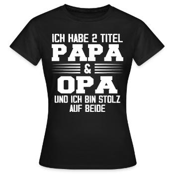 Opa Ich Habe Zwei Titel Und Bin Stolz - Frauen T-Shirt - Schwarz - Vorne - AI Model Female 172 dark (172cm)