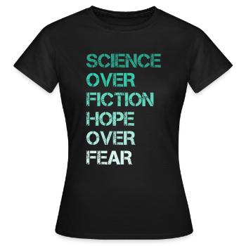Science Over Fiction Hope Over Fear - Women's T-Shirt - black - Front - AI Model Female 172 dark (172cm)