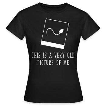 Old Picture, C’est une vieille image de sperme de Mir - T-shirt Femme - noir - Devant - AI Model Female 172 dark (172cm)