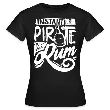 Instant Pirate, Simply Add Rum, Rum Drinker - Women's T-Shirt - black - Front - AI Model Female 172 dark (172cm)