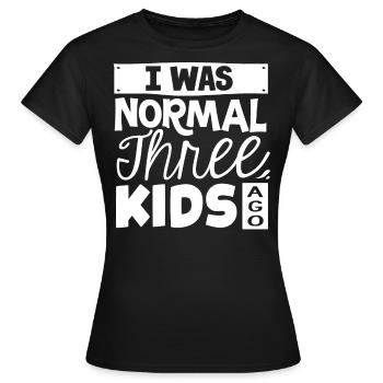 Elternteil Von 3 Kindern, War Normal Drei Kindern - Frauen T-Shirt - Schwarz - Vorne - AI Model Female 172 dark (172cm)