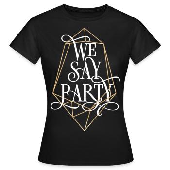 Bachelorette party We say Party - Women's T-Shirt - black - Front - AI Model Female 172 dark (172cm)