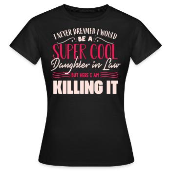 Super Cool Daughter-in-law - Women's T-Shirt - black - Front - AI Model Female 172 dark (172cm)