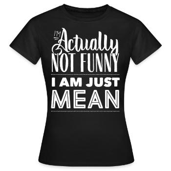 Ich Bin Eigentlich Nicht Lustig Ich Bin Nur Gemein - Frauen T-Shirt - Schwarz - Vorne - AI Model Female 172 dark (172cm)