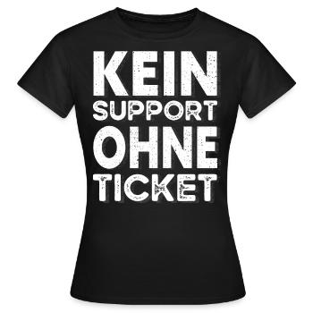 Kein Ticket, Kein Support, Helpdesk, Callenter - Frauen T-Shirt - Schwarz - Vorne - AI Model Female 172 dark (172cm)