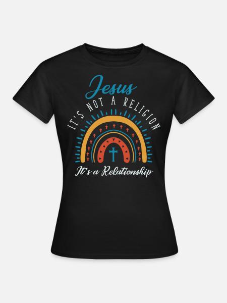 Jésus, ce n’est pas une religion C’est une relation - T-shirt Femme - noir