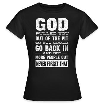 Drug Recovery, GOTT Hat Dich Aus Der Grube Gezogen - Frauen T-Shirt - Schwarz - Vorne - AI Model Female 172 dark (172cm)