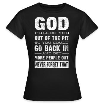 Drug Recovery, GOTT Hat Dich Aus Der Grube Gezogen - Frauen T-Shirt - Schwarz - Vorne - AI Model Female 172 dark (172cm)