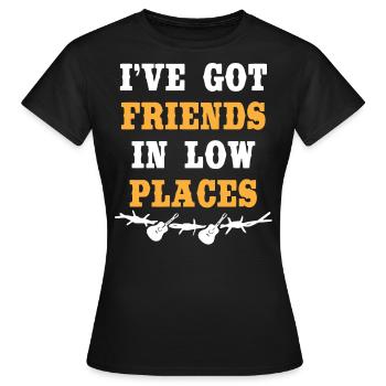 Ich Habe Freunde In Niedrigen Orten, Country - Frauen T-Shirt - Schwarz - Vorne - AI Model Female 172 dark (172cm)