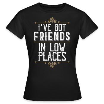 Ich Habe Freunde In Niedrigen Orten, Country - Frauen T-Shirt - Schwarz - Vorne - AI Model Female 172 dark (172cm)