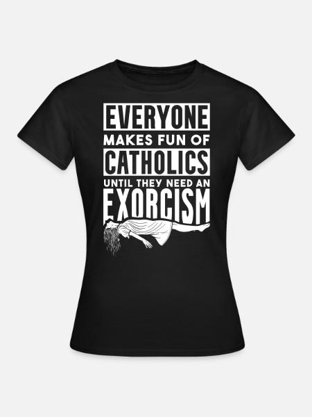 Katholiken, Kirche, Exorzismus - Frauen T-Shirt - Schwarz