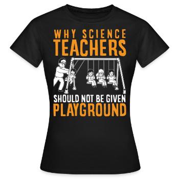 Science teacher has no playground - Women's T-Shirt - black - Front - AI Model Female 172 dark (172cm)