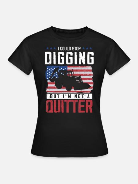 Baggerfahrer, Grabe Sachen Aus - Frauen T-Shirt - Schwarz