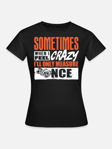 Zimmermann, Holzarbeiter - Frauen T-Shirt - Schwarz