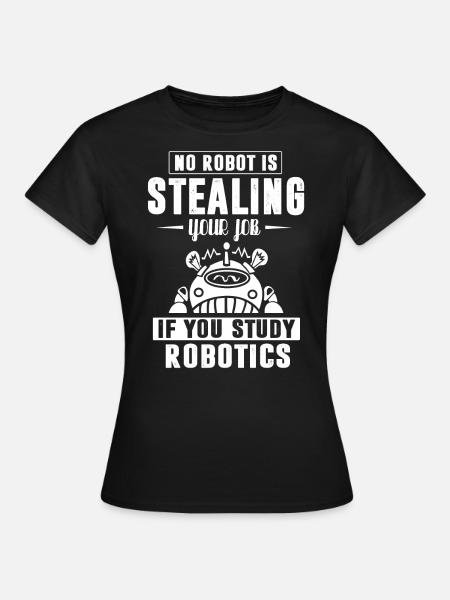 Robotik, Roboteringenieur - Frauen T-Shirt - Schwarz