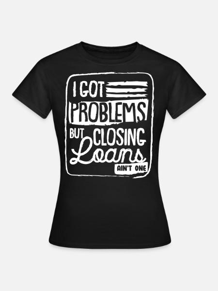 Kreditsachbearbeiter, Hypothekendarlehen - Frauen T-Shirt - Schwarz