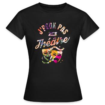 J Peux Pas j Ai Théâtre humour - T-shirt Femme - noir - Devant - AI Model Female 172 dark (172cm)