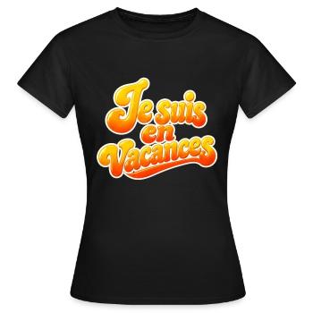 Je suis en vacances - T-shirt Femme - noir - Devant - AI Model Female 172 dark (172cm)